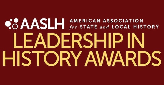 LHN-AASLH AMERICAN ASSOCIATION for STATE and LOCAL HISTORY LEADERSHIP IN HISTORY AWARDS