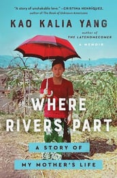 Cover of book, Where Rivers Part by Kao Kalia Yang