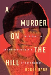 Book cover of A Murder On The Hill-The Secret Life and Mysterious Death of Ruth Munson