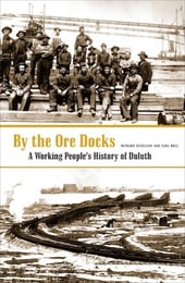 By The Ore Docks- A Working People’s History Of Duluth by Richard Hudelson and Carl Ross