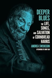 Book cover, Deeper Blues--The Life, Songs, and Salvation of Cornbread Harris by Andrea Swensson