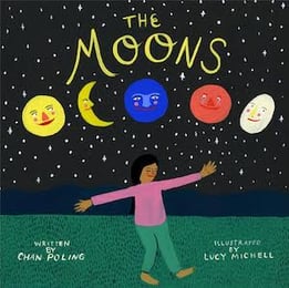 Book cover of the The Moons, Story by Chan Poling, Illustrations by Lucy Michell