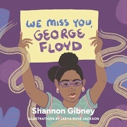 Book cover, We Miss You, George Floyd, by Shannon Gibney and Leeya Rose Jackson