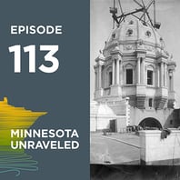 MNHS-Minnesota Unraveled, Episode113