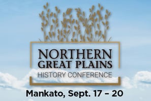 Northern Great Plains History Conference, Mankato Sept. 17 – 20, 2025