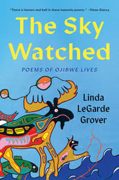 LHN-The Sky Watched-Poems of Ojibwe Lives cover