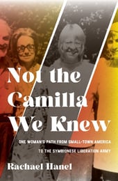 Book Cover of Not the Camilla We Knew-One Woman’s Path from Small-town America to the Symbionese Liberation Army