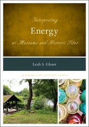 Book Cover of Interpreting Energy at Museums and Historic Site