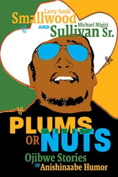 Cover of book Plums or Nuts, Ojibwe Stories of Anishinaabe Humor