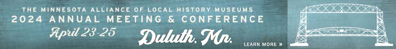 2024 Minnesota Alliance of Local History Museums Conference in Duluth Minnesota, April 23 to 25- Learn more