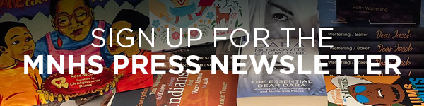 SIGN UP FOR THE MNHS PRESS NEWSLETTER