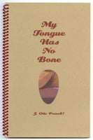 Cover art for My Tongue has No Bone, by J. Otis Powell‽ (Porter Publishing, 2001).