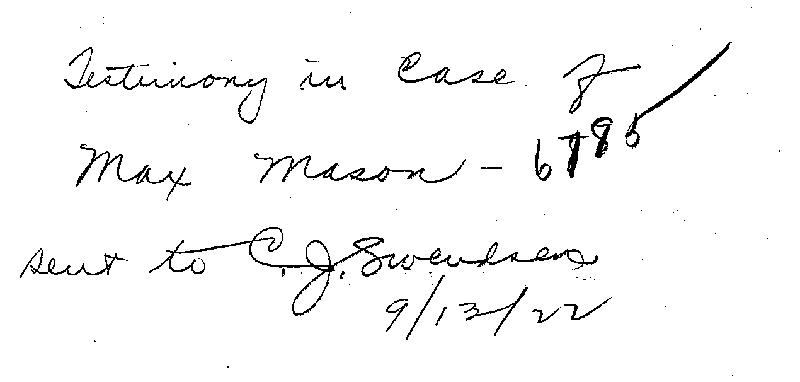 Max Mason. Case No. 6785. Note Regarding Testimony Sent to C. J. Swendsen, September 13, 1922.